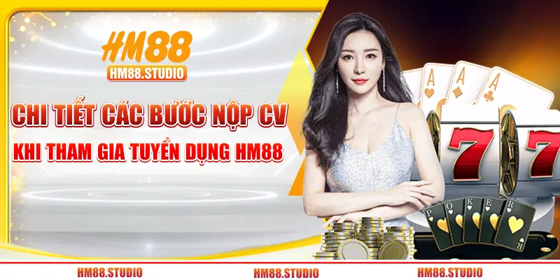 Chi tiết các bước nộp CV khi tham gia tuyển dụng HM88