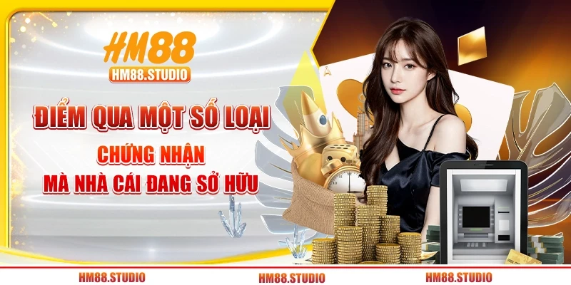 Điểm qua một số loại chứng nhận mà nhà cái đang sở hữu 