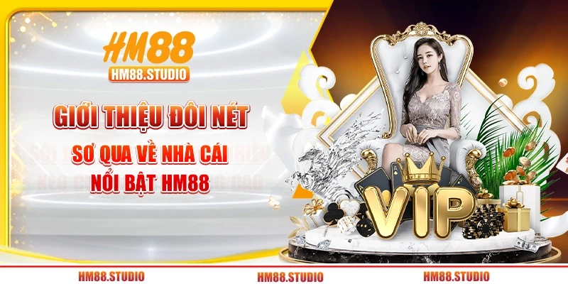 Giới thiệu đôi nét sơ qua về nhà cái nổi bật HM88