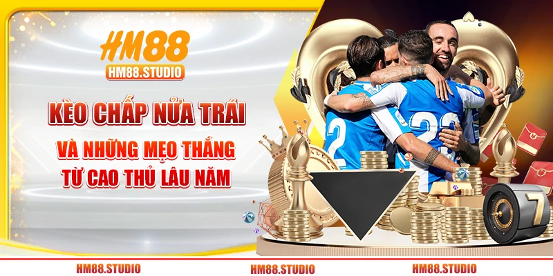 Kèo Chấp Nửa Trái