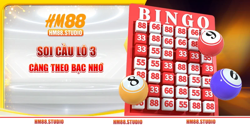 Soi cầu lô 3 càng trúng đậm theo bạc nhớ