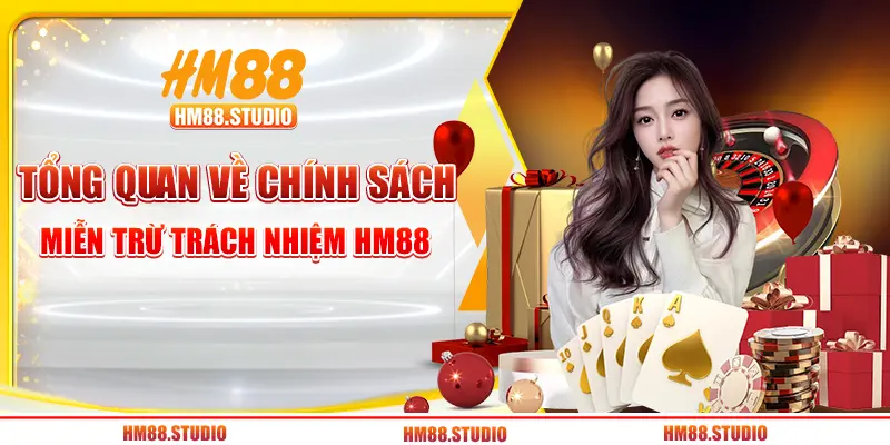 Tổng quan về chính sách miễn trừ trách nhiệm HM88